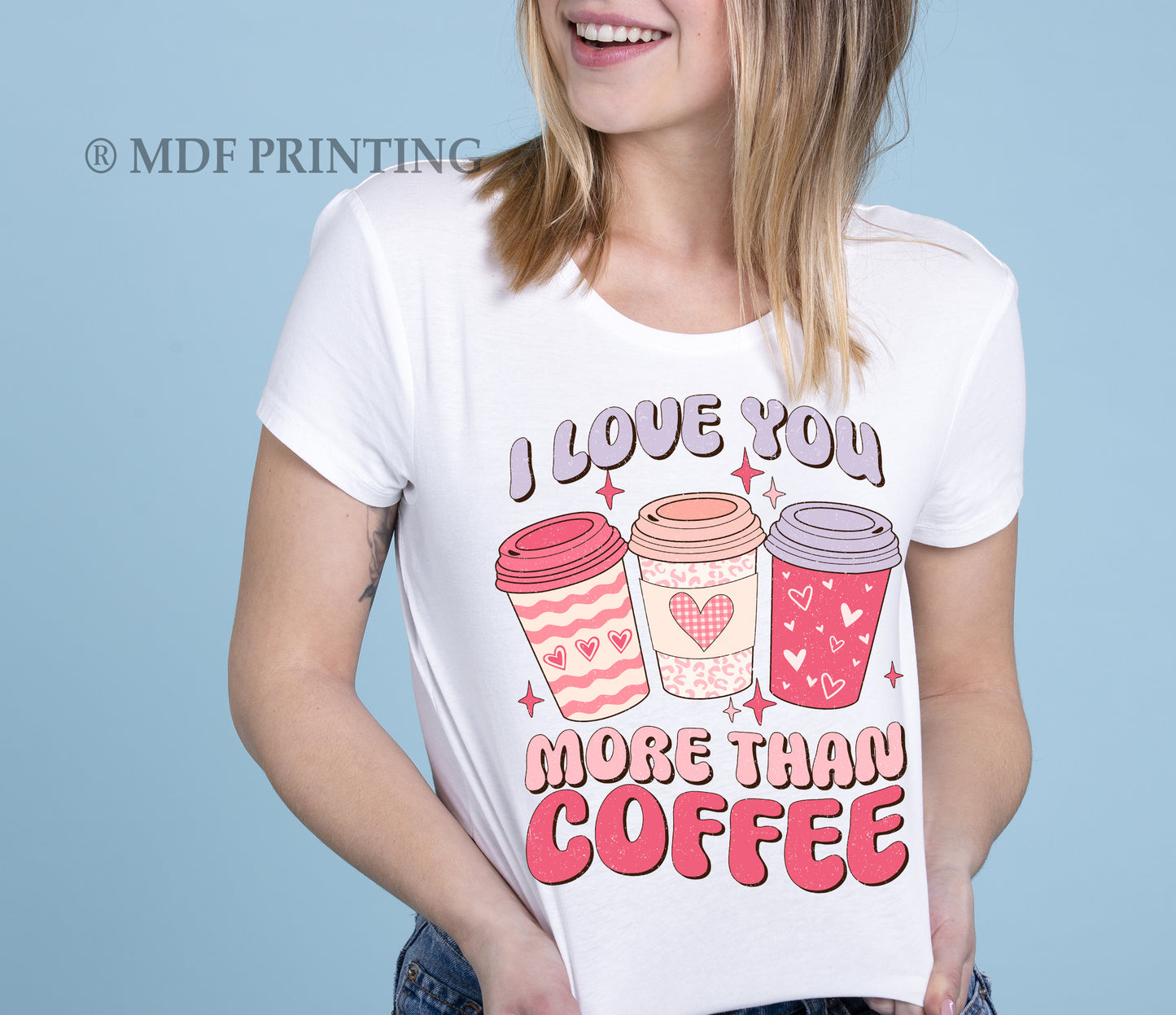 I love you more than coffee - Full Color Transfer DTF