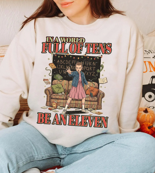 In a word full of ten be an Eleven -  Full Color Transfer DTF