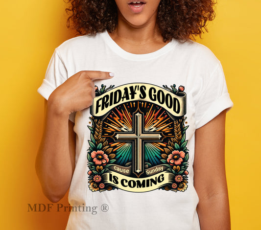 Friday's Good is coming - Full Color Transfer DTF