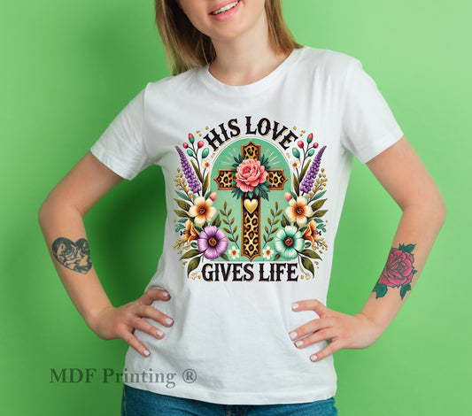 His love gives life - Full Color Transfer DTF