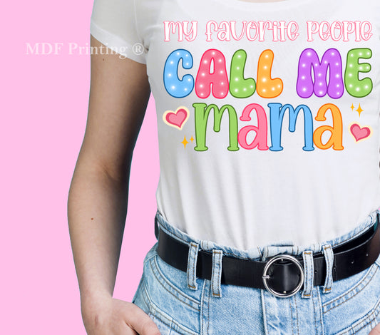 My favorite people call me mama_White - Full Color Transfer DTF